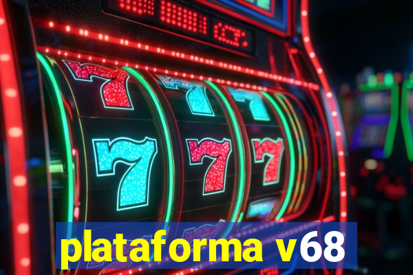 plataforma v68